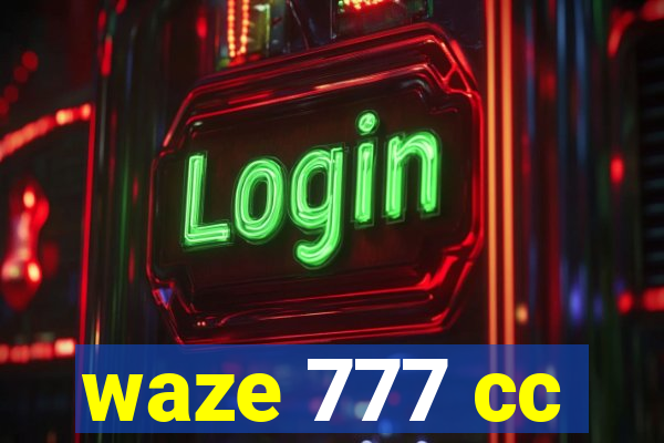 waze 777 cc